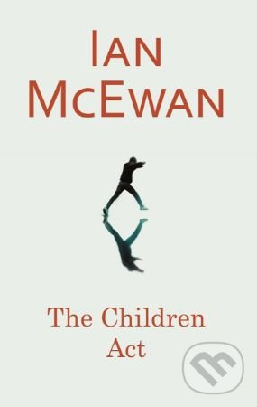 The Children Act - Ian McEwan, Vintage, 2018