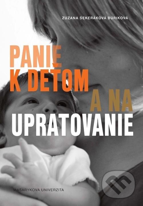 Levně Panie k deťom a na upratovanie (Podoby platenej práce v domácnosti) - kniha z kategorie Sociológia