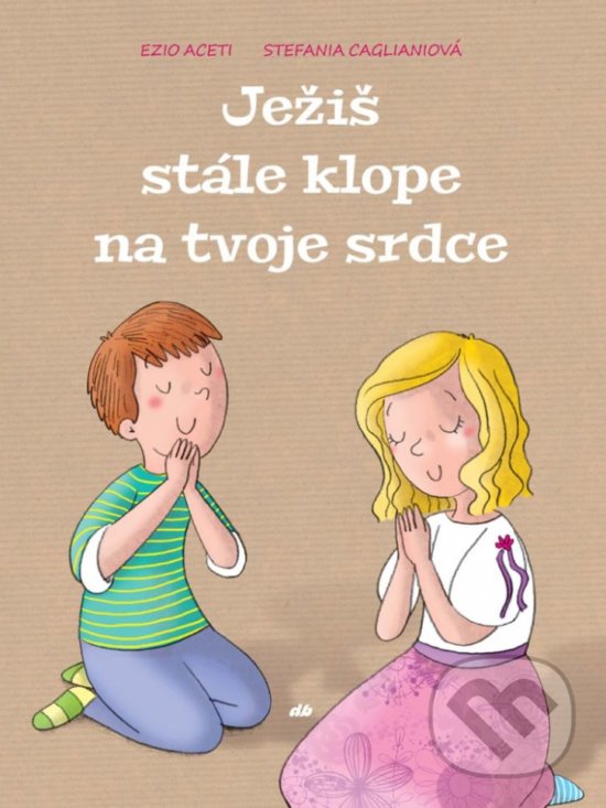 Levně Ježiš stále klope na tvoje srdce - Ezio Aceti, Stefania Cagliani - kniha z kategorie Omaľovávanky