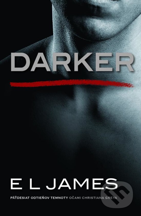 Levně Darker (Päťdesiat odtieňov temnoty očami Christiana Greya) - kniha z kategorie Romantické