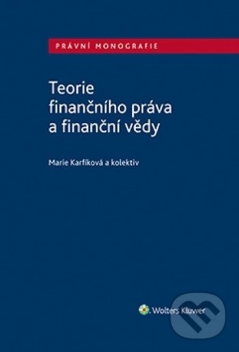 Levně Teorie finančního práva a finanční vědy - Marie Karfíková a kolektiv - kniha z kategorie Vysoké školy