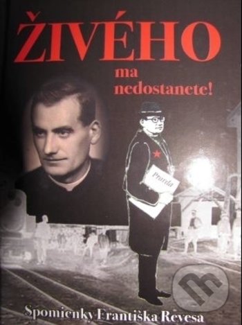 Levně Živého ma nedostanete (Spomienky Františka Revesa) - kniha z kategorie Beletria