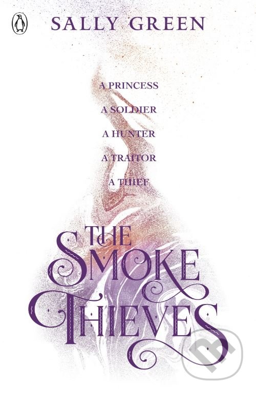 The Smoke Thieves - Sally Green, Penguin Books, 2018