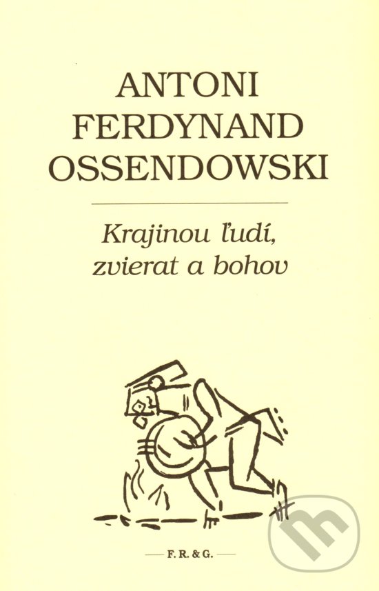 Levně Krajinou ľudí, zvierat a bohov - Antoni Ferdynand Ossendowski - kniha z kategorie Beletria