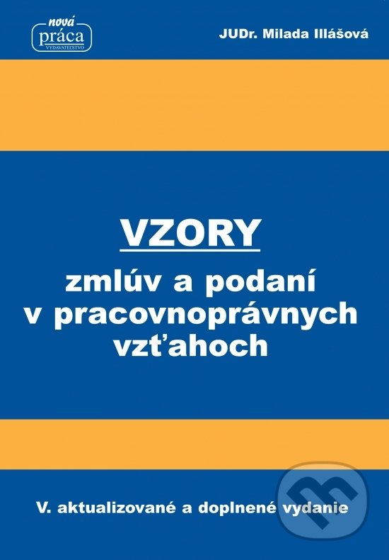 Levně Vzory zmlúv a podaní v pracovnoprávnych vzťahoch (V. aktualizované a doplnené vydanie) - kniha z kategorie Pracovné právo