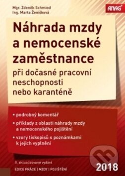Náhrada mzdy a nemocenské zaměstnance 2018 - Zdeněk Schmied, Marta Ženíšková, ANAG, 2018