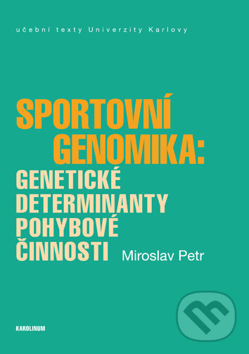 Levně Sportovní genomika (Genetické determinanty pohybové činnosti) - kniha z kategorie Mikrobiológia, genetika a biochémia