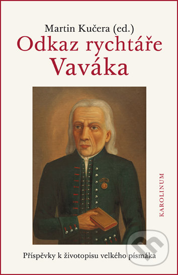 Levně Odkaz rychtáře Vaváka (Příspěvky k životopisu velkého písmáka) - kniha z kategorie Životopisy