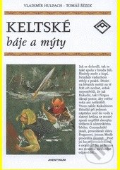 Levně Keltské báje a mýty - Vladimír Hulpach, Tomáš Řízek (ilustrácie) - kniha z kategorie Mýty, povesti a legendy