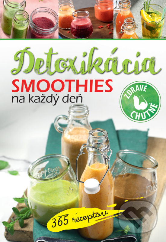 Levně Smoothies na každý deň: Detoxikácia (365 receptov) - kniha z kategorie Diéty a zdravá výživa