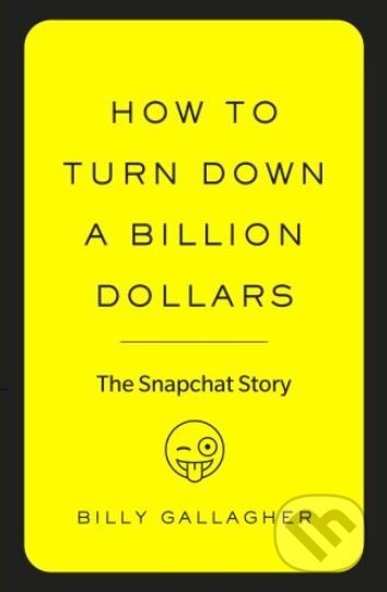 How to Turn Down a Billion Dollars - Billy Gallagher, Virgin Books, 2018
