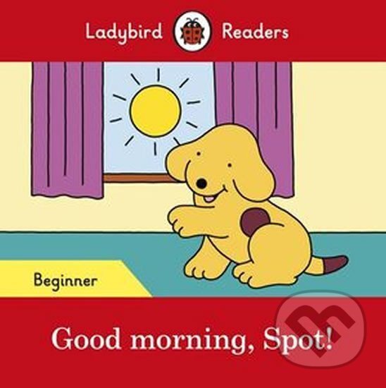 Kniha Ladybird Readers Beginner Level - Spot - Spot! (ELT Graded Reader)