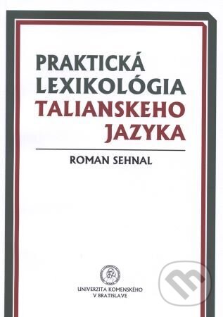 Levně Praktická lexikológia talianskeho jazyka - Roman Sehnal - kniha z kategorie Literárna veda