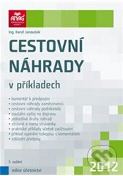 Kniha: Cestovní náhrady v příkladech 2012 (Karel Janoušek). ANAG, 2012