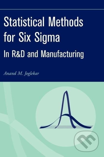 Kniha: Statistical Methods for Six Sigma (Joglekar). John Wiley & Sons, 2003
