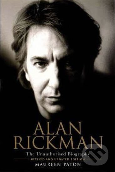 Alan Rickman : The Unauthorised Biography - Maureen Paton