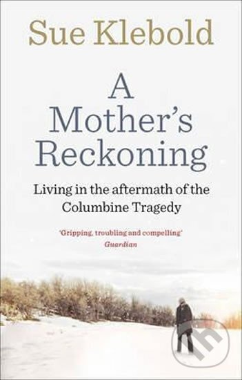 Levně A Mother´s Reckoning : Living in the Aftermath of the Columbine Tragedy