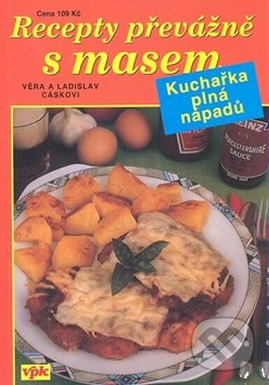Kniha: Recepty převážně s masem (Ladislav a Věra Cáskovi). Agentura VPK, 2007