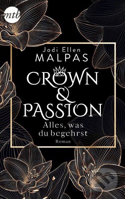 Kniha: Crown & Passion - Alles, was du begehrst (Jodi Ellen Malpas). , 2019