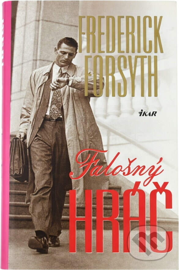 Kniha: Falošný hráč (Frederick Forsyth). Ikar, 1999