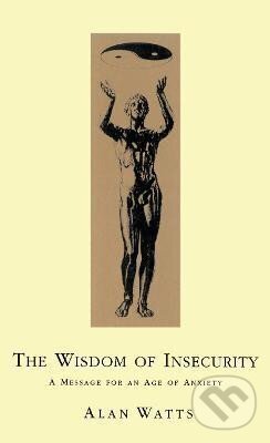 Levně Wisdom Of Insecurity: A Message for an Age of Anxiety