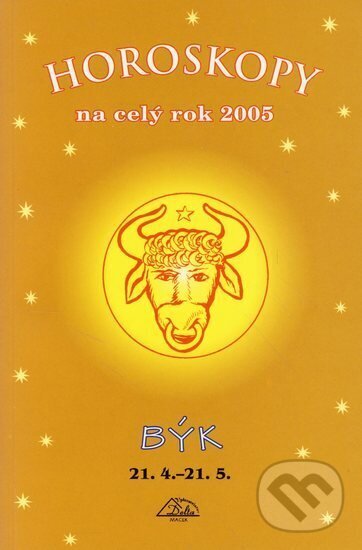 Kniha: Horoskopy na celý rok 2005 - Býk (Jarmila Mandžuková). , 2004