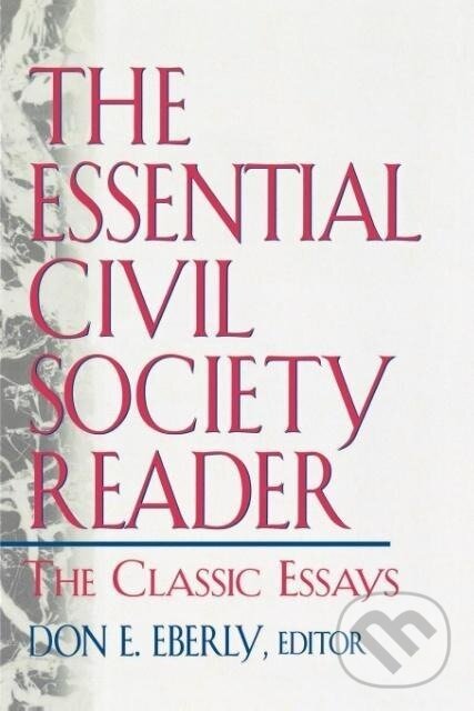 Kniha: The Essential Civil Society Reader (Don E. Eberly). Rowman & Littlefield, 2000
