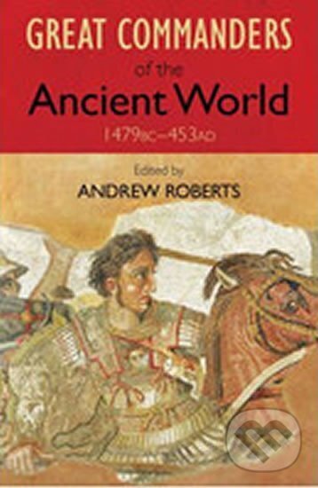 Levně The Great Commanders of the Ancient World 1479BC - 453AD