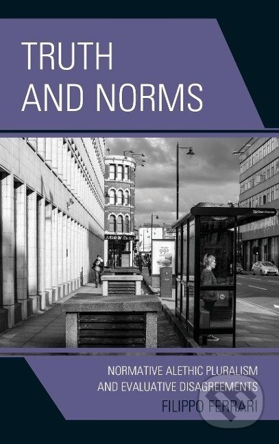Kniha: Truth and Norms (Filippo Ferrari). Lexington Books, 2021