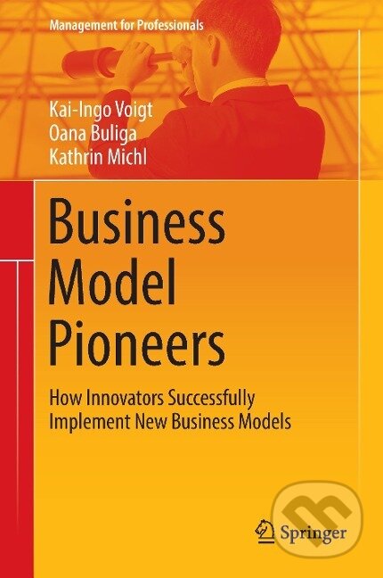 Kniha: Business Model Pioneers (Kai-Ingo Voigt). Springer International Publishing, 2016