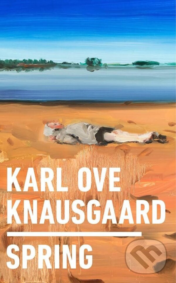 Kniha: Spring (Ove Karl Knausgaard). , 2019