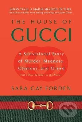 The House of Gucci : A Sensational Story of Murder, Madness, Glamour, and Greed koupíte na Martinus.cz
