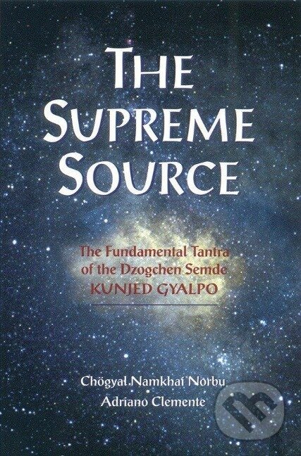 Levně The Supreme Source: The Fundamental Tantra of Dzogchen Semde Kunjed Gyalpo - kniha z kategorie Budhizmus