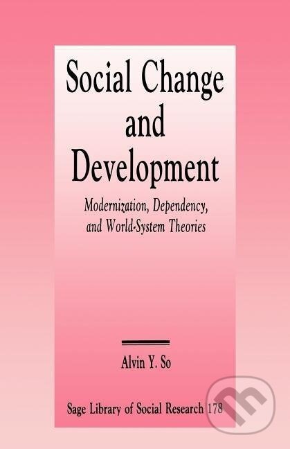 Kniha: Social Change and Development (Alvin Y. So). Sage Publications, 1990
