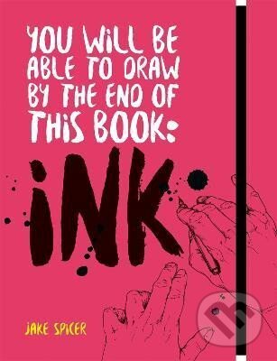 Levně You Will Be Able to Draw by the End of this Book: Ink