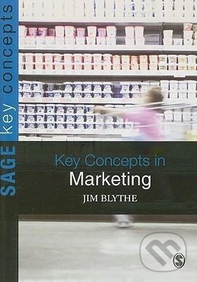 Kniha: Key Concepts in Marketing (Jim Blythe). Sage Publications, 2009