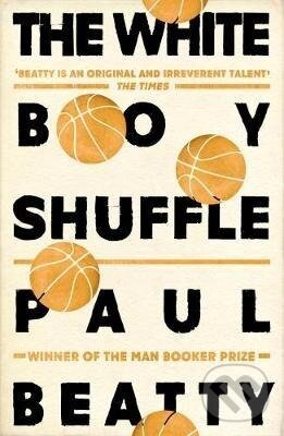 Levně The White Boy Shuffle - Paul Beatty - kniha z kategorie Spoločenská beletria