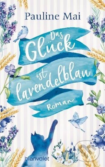 Kniha: Das Glück ist lavendelblau (Pauline Maier). Blanvalet, 2020