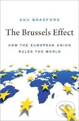 Levně The Brussels Effect : How the European Union Rules the World