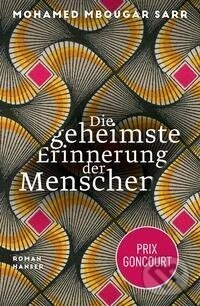 Kniha: Die geheimste Erinnerung der Menschen (Mohamed Mbougar Sarr). Carl Hanser, 2022
