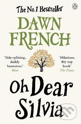 Kniha: Oh Dear Silvia (Dawn French). , 2013