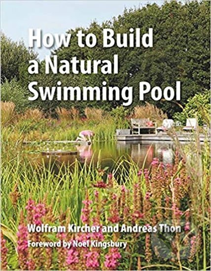 Kniha How to Build a Natural Swimming Pool