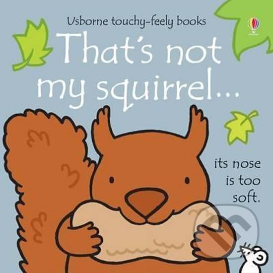 That´s Not My Squirrel - Fiona Wattová