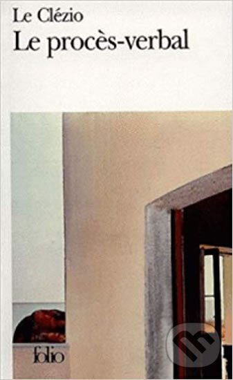 Kniha: Le proces-verbal (Jean-Marie-Gustave Clézio Le). Gallimard, 1973