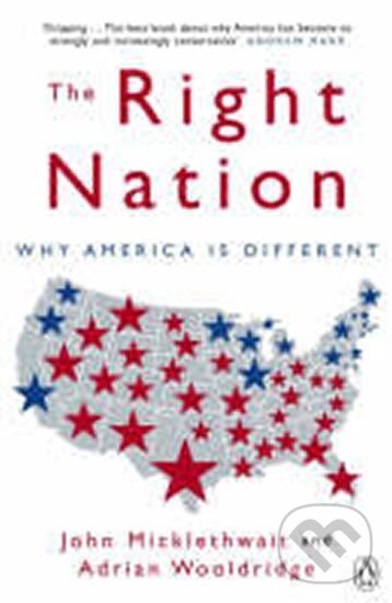 Kniha: Right Nation (Adrian Wooldridge a John Micklethwait). , 2005