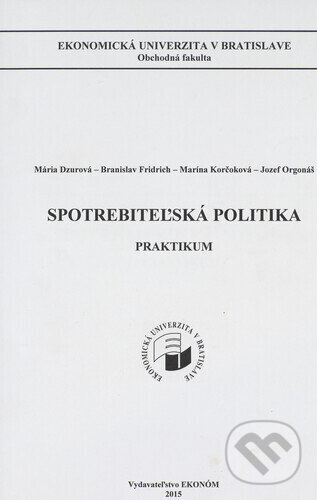 Kniha: Spotrebiteľská politika (Branislav Fridrich, Mária Dzurová a Marína Korčoková). , 2015