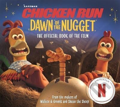 Levně Chicken Run Dawn of the Nugget: The Official Book of the Film
