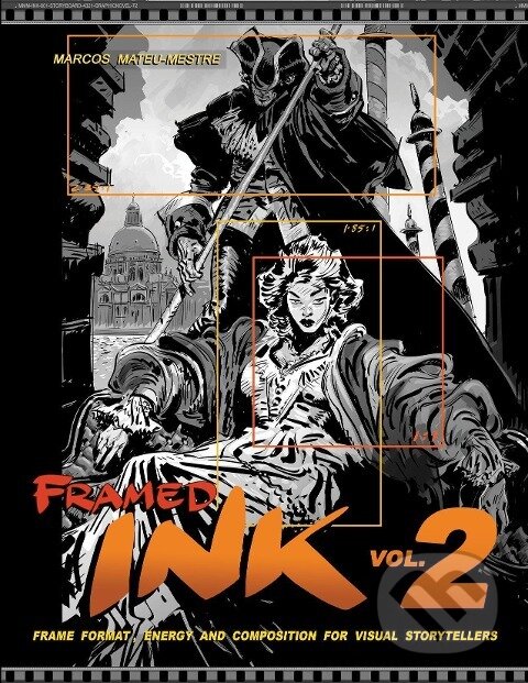 Kniha: Framed Ink 2: Frame Format, Energy, and Composition for Visual Storytellers (Marcos Mateu-Mestre). Design Studio, 2021
