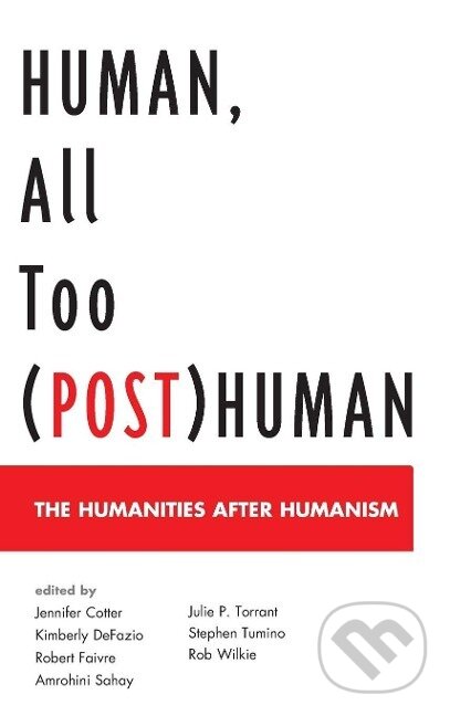 Kniha: Human, All Too (Post)Human (Jennifer Cotter). Lexington Books, 2016