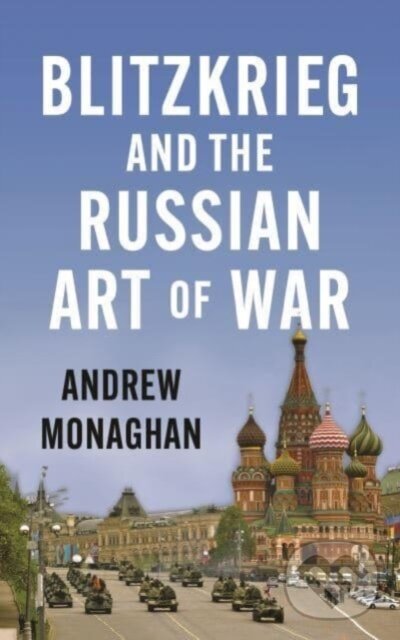 Levně Blitzkrieg and the Russian art of war - Andrew Monaghan - kniha z kategorie Reportáže a publicistika